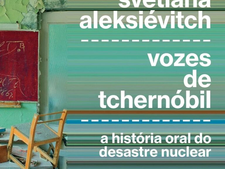 Vozes de Tchernóbil: Um Livro Necessário, Forte e Profundo Sobre o Maior Desastre Nuclear da História